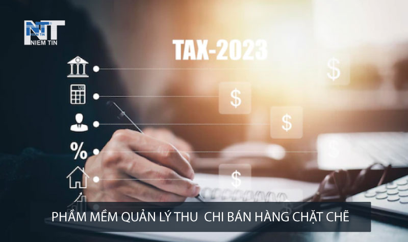 PHẦN MỀM QUẢN LÝ THU CHI BÁN HÀNG CHẶT CHẼ