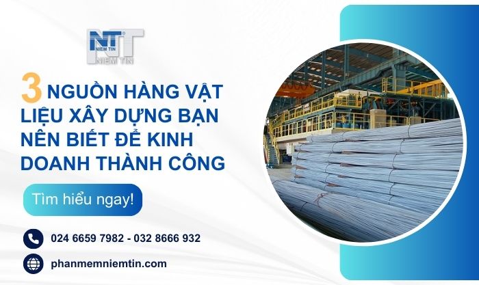 3 NGUỒN HÀNG VẬT LIỆU XÂY DỰNG