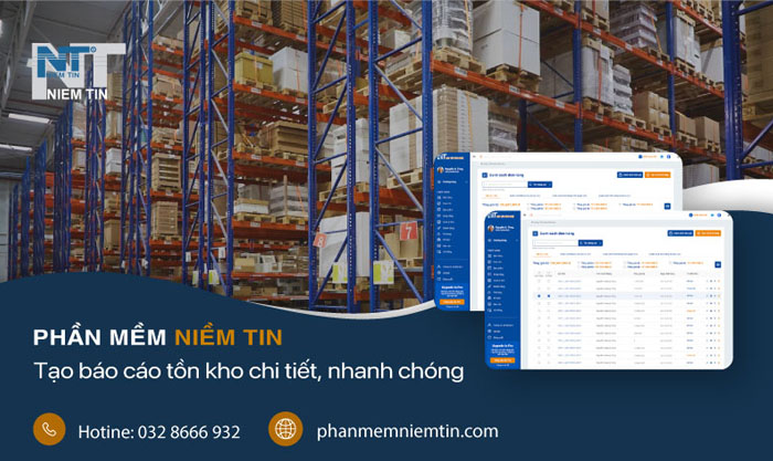Tạo báo cáo tồn kho chi tiết, nhanh chóng với phần mềm Niềm Tin